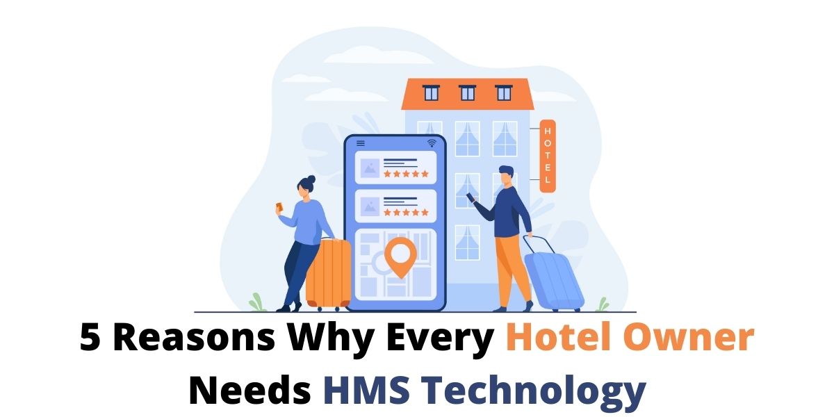 Hospitality Management System: 5 Reasons Why Every Hotel Owner Needs the Technology