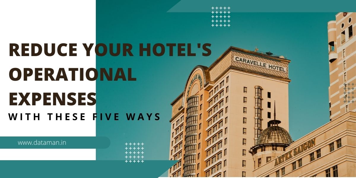 Reduce Your Hotel’s Operational Expenses with these Five Ways